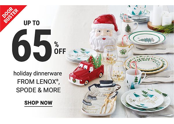 Door Buster. Up to 65% off holiday dinnerware featuring Lenox, Spode & more. Shop now.