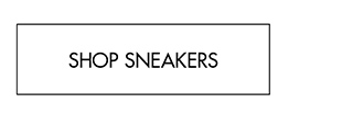 SHOP SNEAKERS