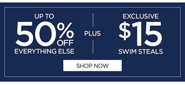 Up to 50% off everything else plus exclusive $15 swim steals