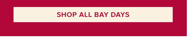 SHOP ALL BAY DAYS
