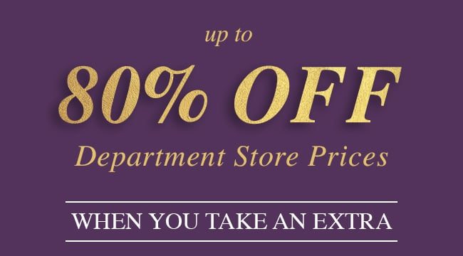 Up To 80% Off Department Store Prices When You Take An Extra