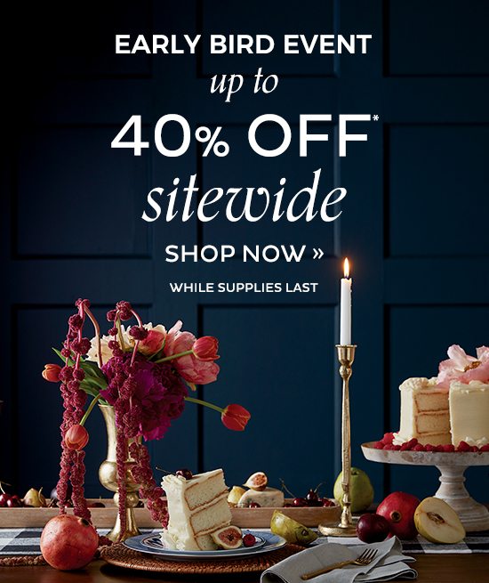 Early Bird Event: Up to 40% Off Sitewide