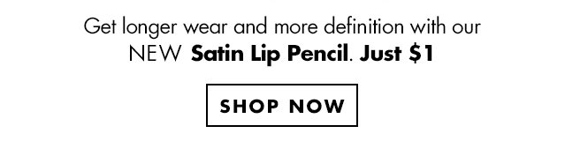 New Satin Lip Pencil. Just $1