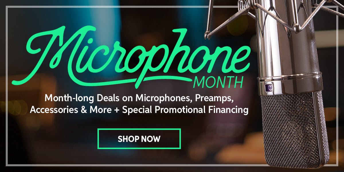 May is Microphone Month at Sweetwater! Month-long deals on microphones, preamps, accessories, and more — PLUS special financing!