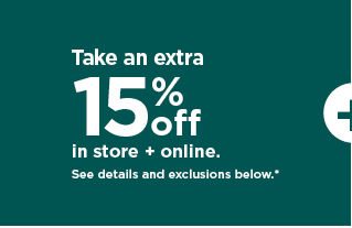 take an extra 15% off using promo code SAVEMORE. shop now.