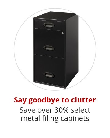 Say goodbye to clutter Save over 30% select metal filing cabinets