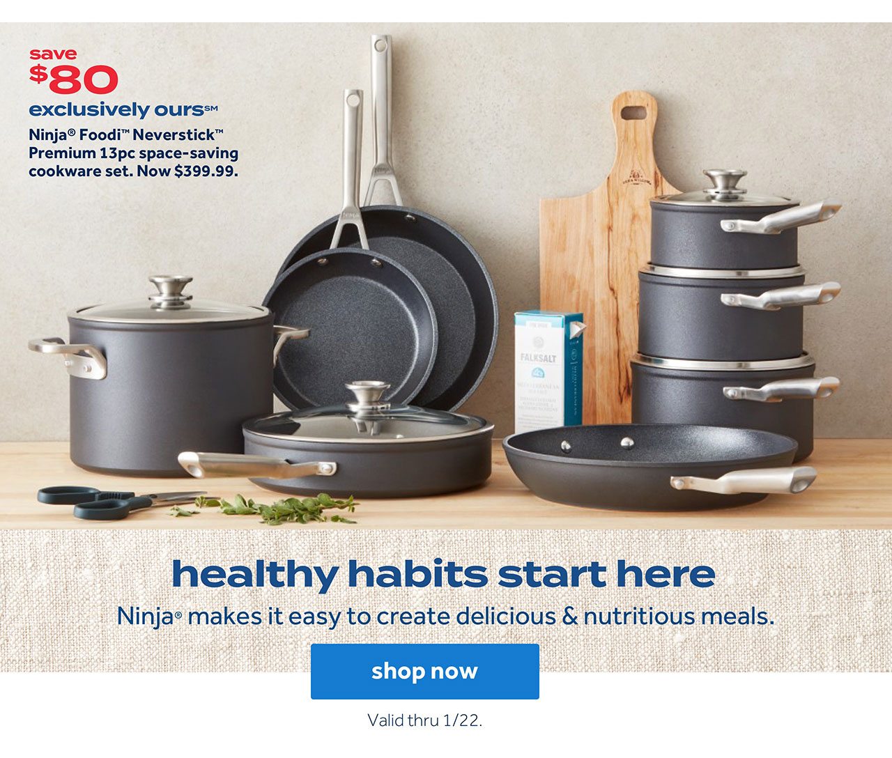 healthy habits start here | Ninja makes it easy to create delicious & nutritious meals | shop now | Valid thru 1/22