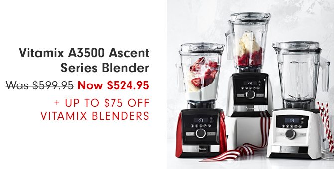 Vitamix A3500 Ascent Series Blender - Was $599.95 - Now $524.95 + UP TO $75 OFF VITAMIX BLENDERS