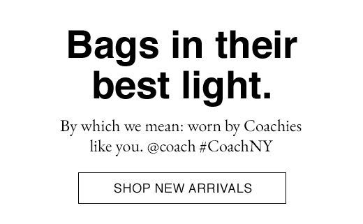 Bags in their best light. By which we mean: worn by Coachies like you. @coach #CoachNY SHOP NEW ARRIVALS