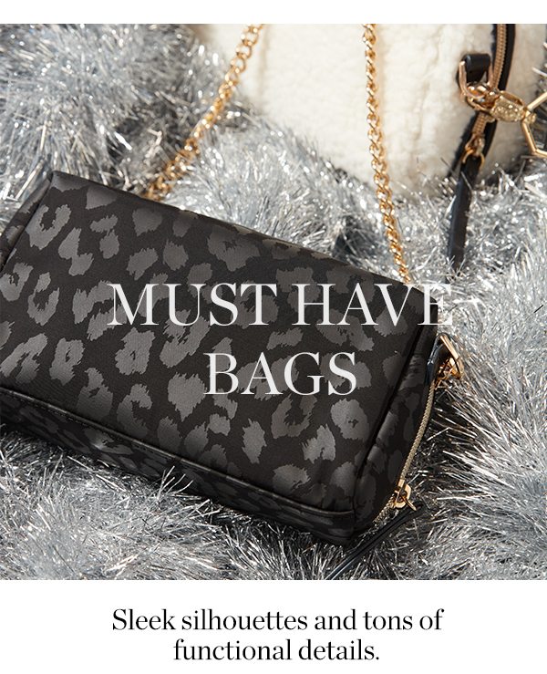 MUST HAVE BAGS