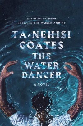Book Cover Image: The Water Dancer by Ta-Nehisi Coates