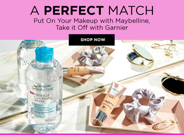 A PERFECT MATCH - Put On Your Makeup with Maybelline, Take it Off with Garnier - SHOP NOW