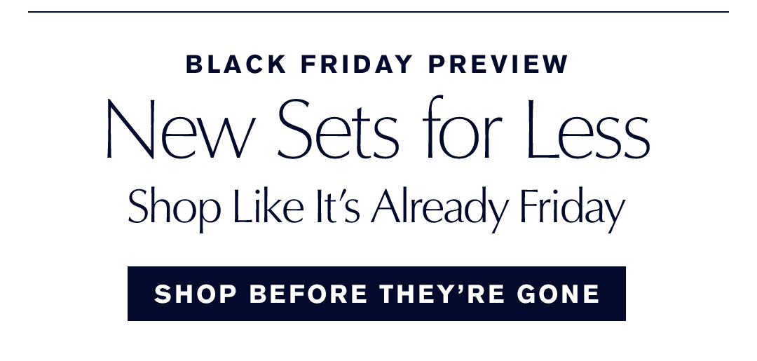 BLACK FRIDAY PREVIEW | NEW SETS FOR LESS SHOP LIKE IT'S ALREADY FRIDAY | SHOP BEFORE THEY'RE GONE