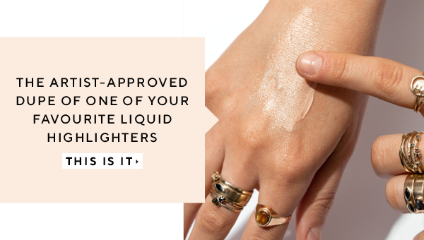 The Artist-Approved Dupe Of One Of Your Favourite Liquid Highlighters