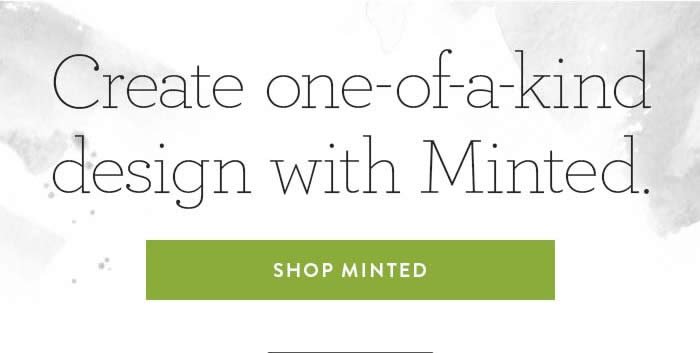 Create one-of-a-kind design with Minted.