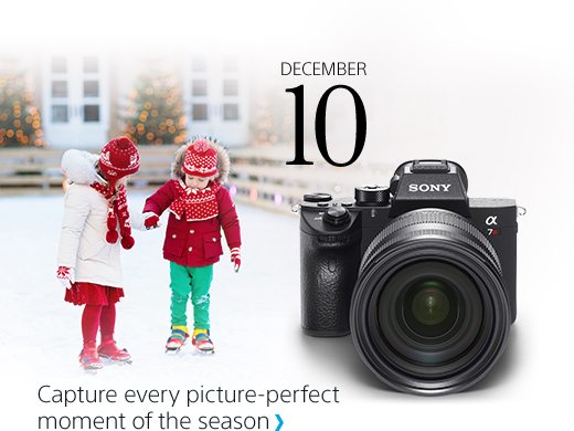 DECEMBER 10 | Snap a shot with the Alpha 7R III Camera | Capture every picture-perfect moment of the season