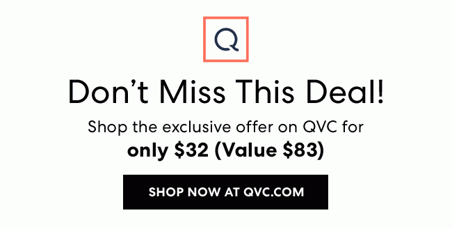 Dont Miss This Deal | SHOP NOW AT QVC.COM