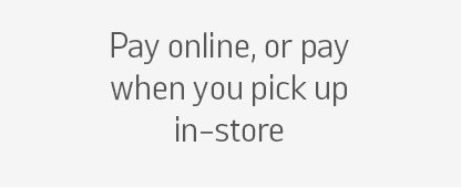 Click & Collect. Pay online, or pay when you pick up in-store.