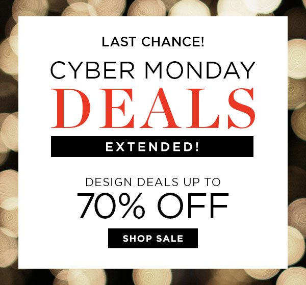 Last Chance! - Cyber Monday Deals Extended! - Design Deals Up To 70% Off - Shop Sale