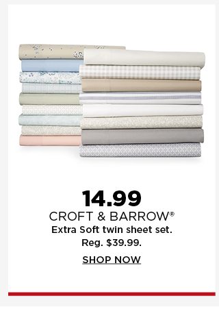 14.99 croft and barrow extra soft twin sheet set. regularly $39.99. shop now.