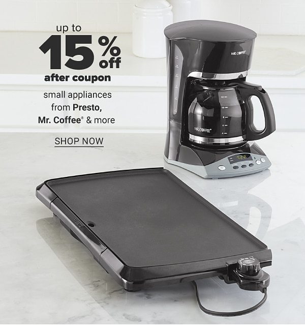 Up to 15% off after coupon small appliances from Presto, Mr. Coffee & more. Shop Now.