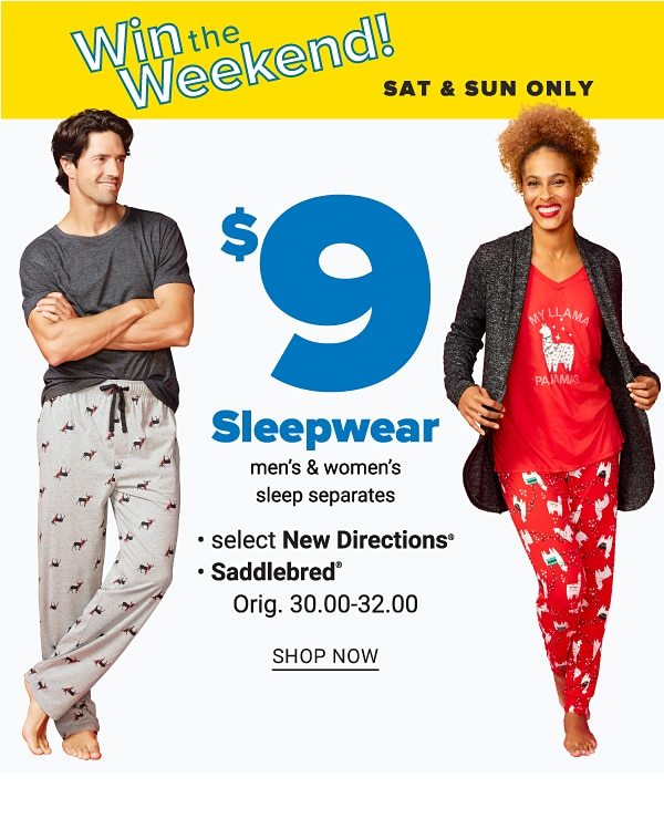 Win the Weekend! Sat & Sun Only - $9 Women's & Men's Sleepwear Separates - Shop Now