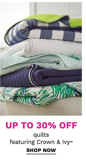 Up to 30% off quilts featuring Crown & Ivy™. Shop Now.