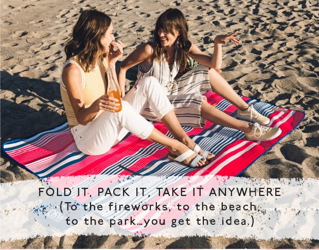 FOLD IT, PACK IT, TAKE IT ANYWHERE