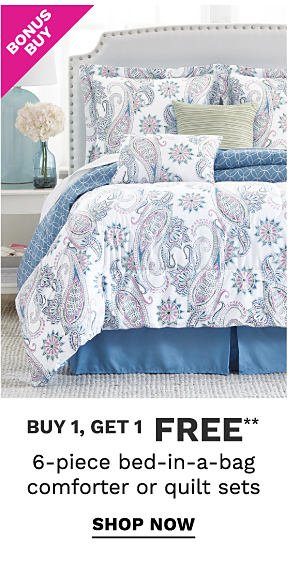 Bonus Buy - Buy 1, get 1 free** 6-piece bed-in-a-bag comforter or quilt sets. Shop Now.