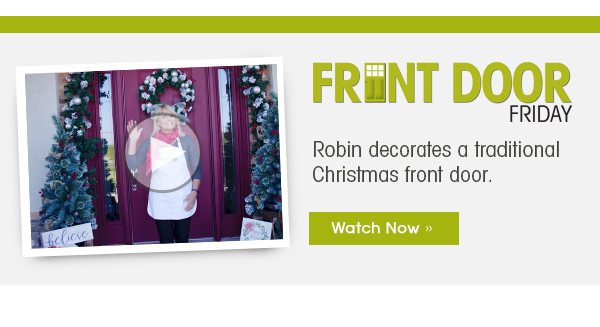 Front Door Friday. Robin decorates a traditional Christmas Front Door! Watch Now