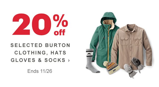 20% off SELECTED BURTON CLOTHING, HATS GLOVES & SOCKS › Ends 11/26