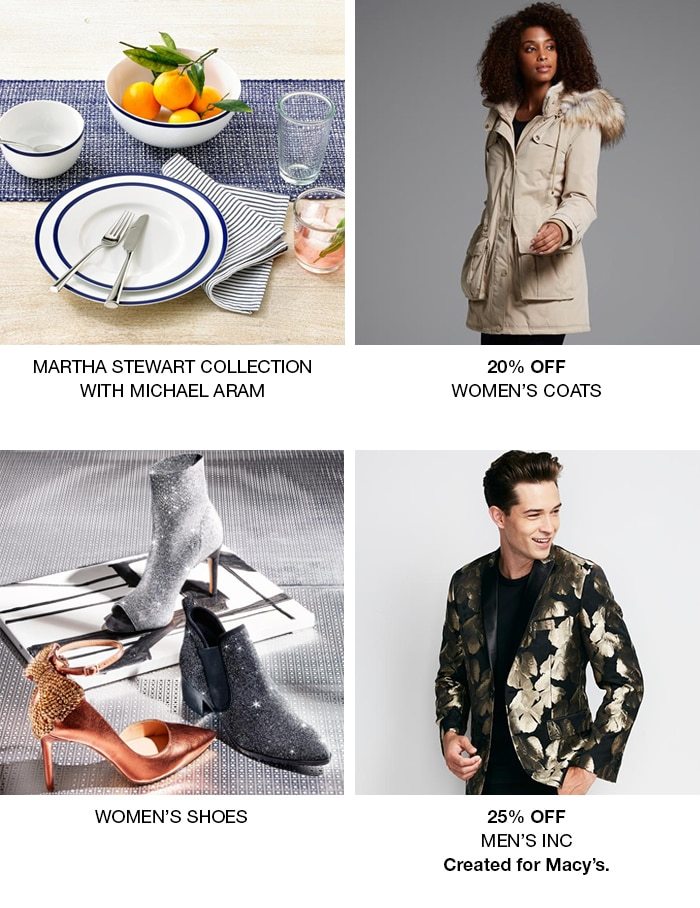 Martha Stewart Collection with Michael Aram, 20 percent Off, Women’s Coats, Women’s Shoes, 25 percent off, Men’s Inc, Created for Macy’s