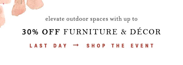 Shop up to 30% off furniture and decor.