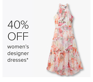 A woman's floral dress. 40% off women's designer dresses.