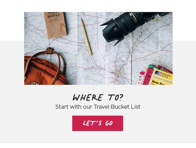 Where To? Start with our Travel Bucket List!