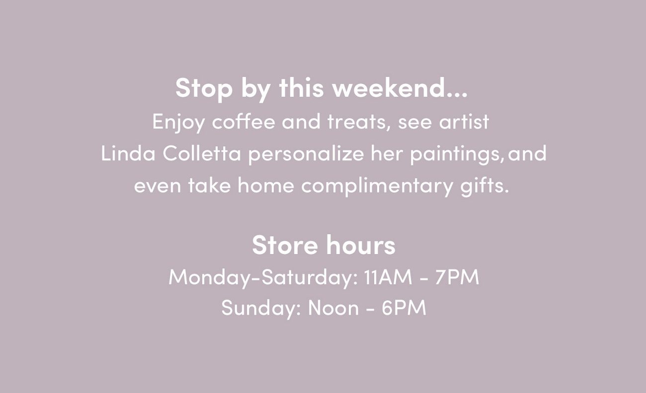 Stop by this weekend for complimentary gifts!