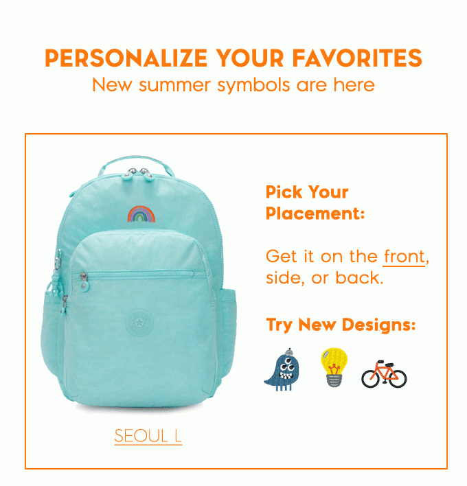 Personalize your favorites. New summer symbols are here. SEOUL L