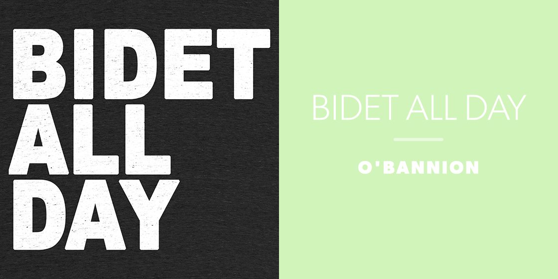 BIDET ALL DAY by O'Bannion