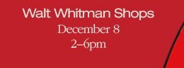 Walt Whitman Shops December 8 2-6pm