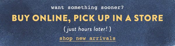 Buy online, pick up in a store.