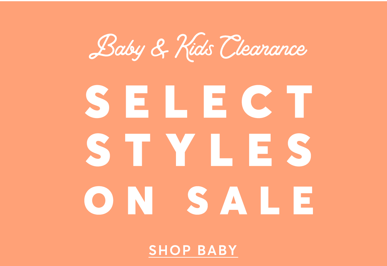 Baby & Kids Clearance: Select Styles on Sale. Shop Baby