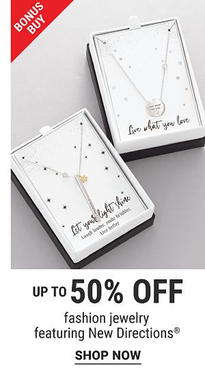 Bonus Buy - Up to 50% off fashion jewelry featuring New Directions®. Shop Now.