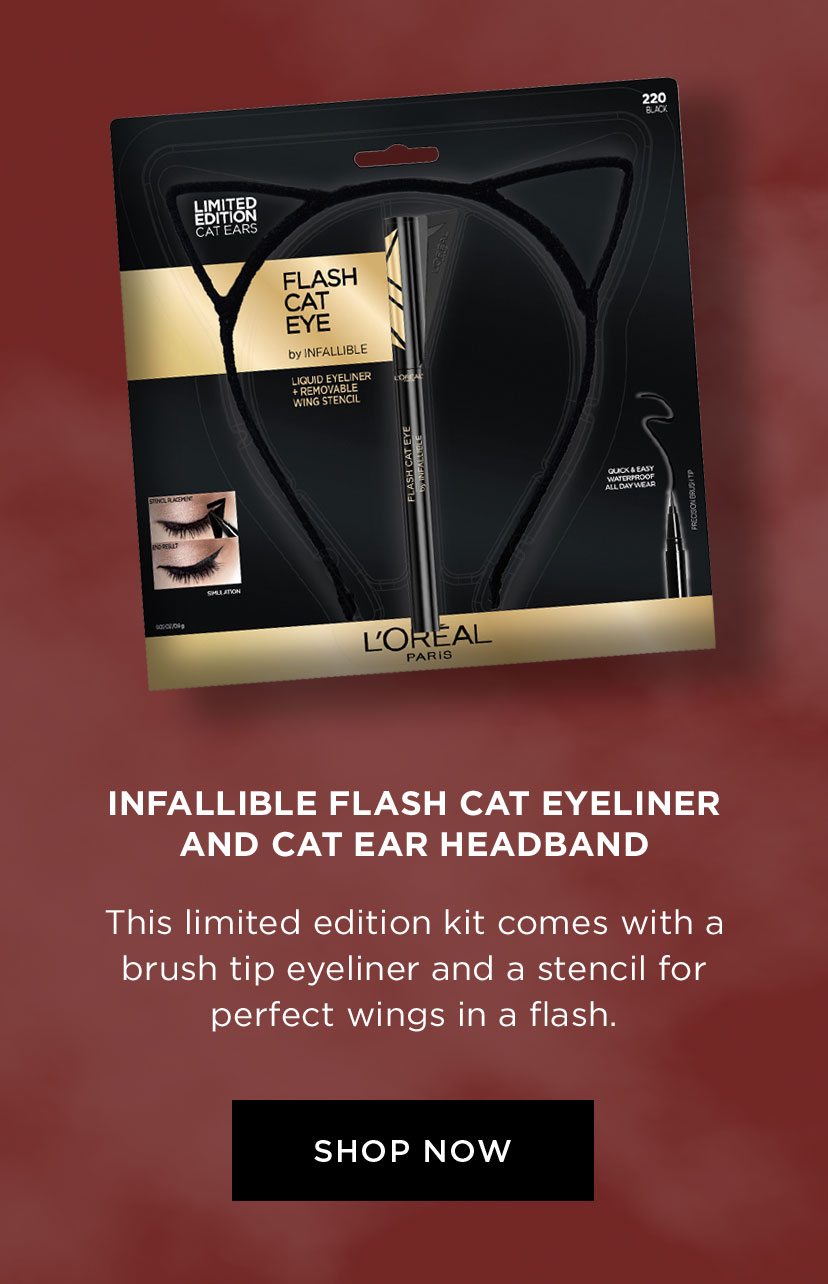 INFALLIBLE FLASH CAT EYELINER AND CAT EAR HEADBAND - This limited edition kit comes with a brush tip eyeliner and a stencil for perfect wings in a flash. - SHOP NOW