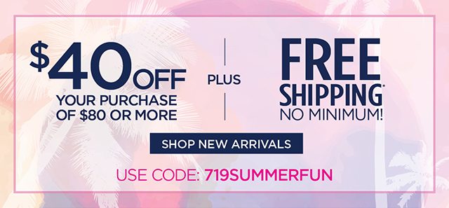 $40 Off your purchase + Free shipping no Minimum