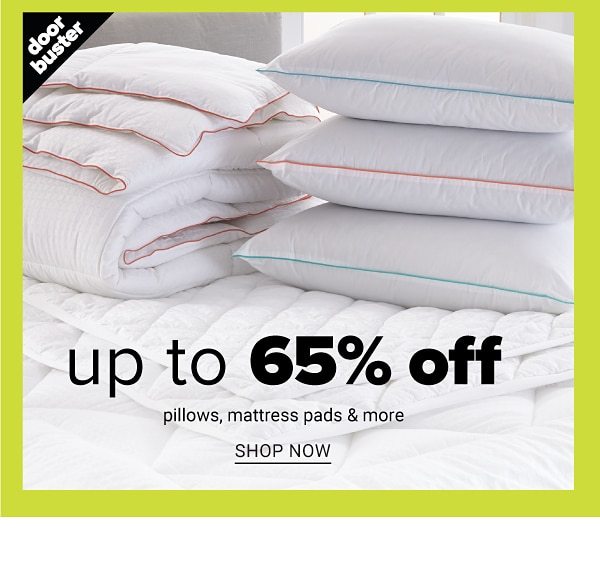 Doorbuster - Up to 65% off pillows, mattress pads & more. Shop Now.