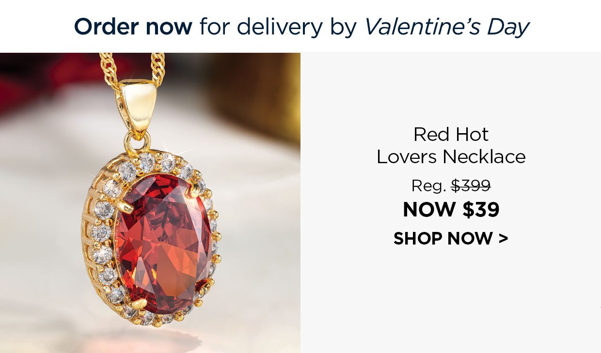 Order now in time for Valentine's Day! Red Hot Lovers Necklace Reg. $399, NOW $39.