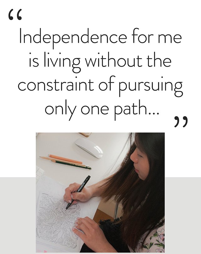 Independence for me is living without the constraint of pursuing only the path…