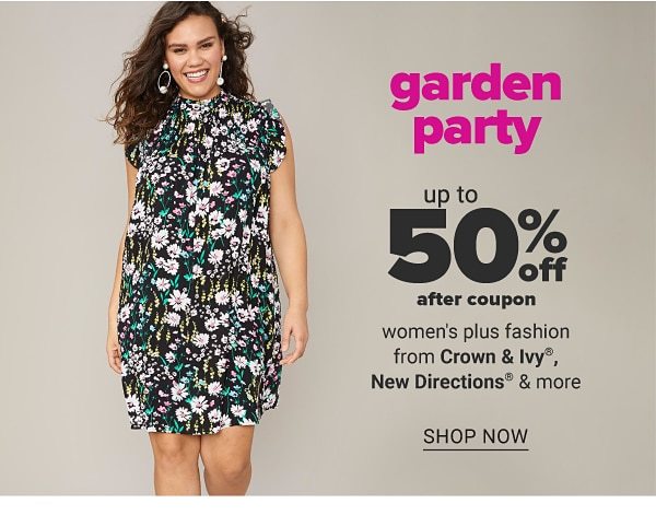 Garden party - Up to 50% off after coupon women's plus fashion from Crown & Ivy™, New Directions® & more. Shop Now.
