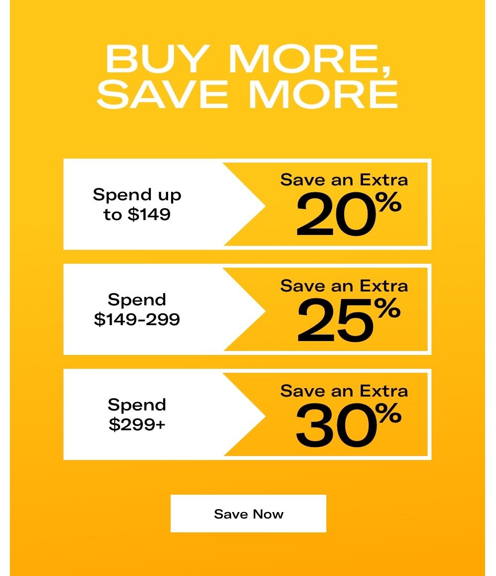 Buy More Save More - Extra Savings Sitewide - Save Up To 30% Off