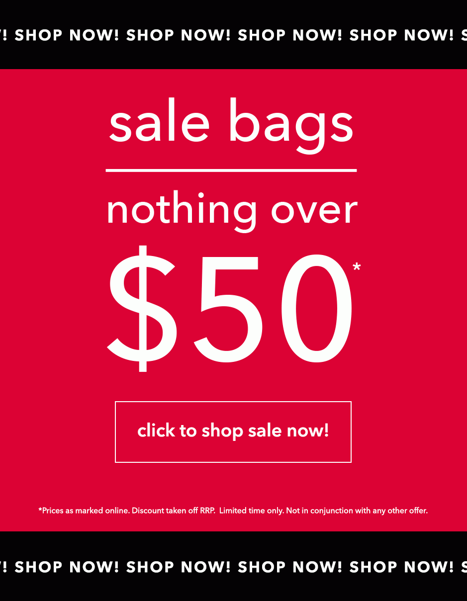 SALE! Nothing over $50 bags!